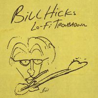 Bill Hicks - Lo-Fi Troubadour