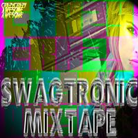 Crazy Crazy Awesome Awesome - Swagtronic Mixtape