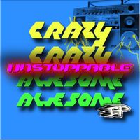 Crazy Crazy Awesome Awesome - Unstoppable