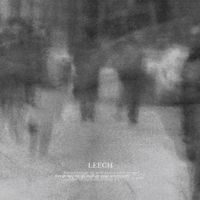 Leech - If We Get There One Day, Would You Please Open The Gates? (Remaster)