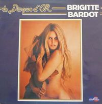 Brigitte Bardot - Le Disque D'Or