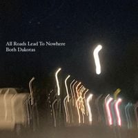 Both Dakotas - All Roads Lead to Nowhere
