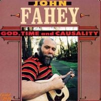 John Fahey - God, Time & Causality