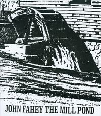 John Fahey - The Mill Pond