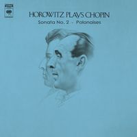 Vladimir Horowitz - Horowitz Plays Chopin: Sonata No. 2; Polonaises