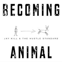 The Hustle Standard - Becoming Animal