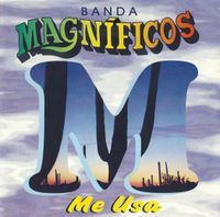 Banda Magníficos - Me Usa