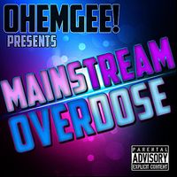 OhEmGee - Mainstream Overdose
