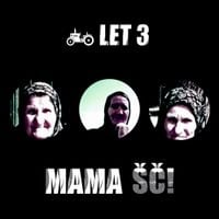 Let 3 - Mama &Scaron;Č!