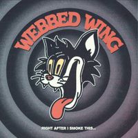 Webbed Wing - Right After I Smoke This&hellip;