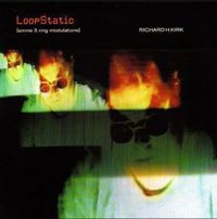 Richard H. Kirk - LoopStatic (Amine &szlig; Ring Modulations)