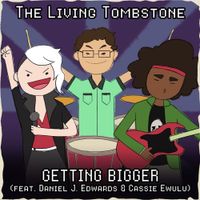 The Living Tombstone - Getting Bigger