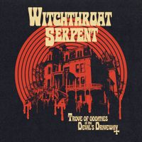 Witchthroat Serpent - Trove Of Oddities At The Devil&rsquo;s Driveway