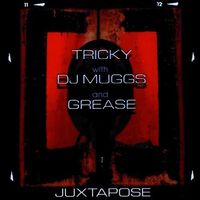 Tricky / DJ Muggs / Grease - Juxtapose