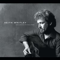 Keith Whitley - Sad Songs & Waltzes