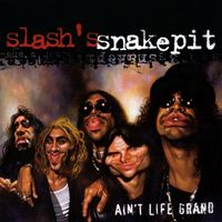 Slash's Snakepit - Ain't Life Grand