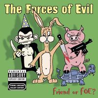 The Forces Of Evil - Friend Or FOE?