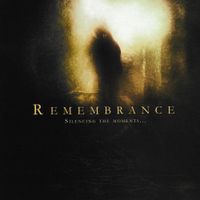 Remembrance - Silencing The Moments
