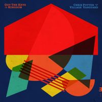 Chris Potter - Got the Keys to the Kingdom: Live at Village Vanguard