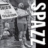 SPAZZ - Sweatin' to the Oldies