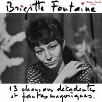 Brigitte Fontaine - 13 chansons d&eacute;cadentes et fantasmagoriques