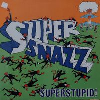 Supersnazz - Superstupid!