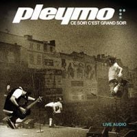 Pleymo - Ce soir c'est grand soir (Live)