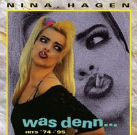 Nina Hagen - Was Denn&hellip; Hits '74-'95