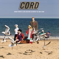 Cord - Other People's Lives (Are Not As Perfect As They Seem)