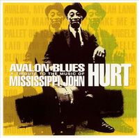 Various Artists - Avalon Blues: A Tribute to the Music of Mississippi John Hurt