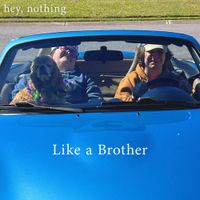 hey, nothing - Like a Brother