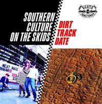 Southern Culture On the Skids - Dirt Track Date