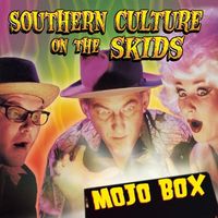 Southern Culture On the Skids - Mojo Box