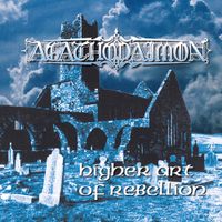 Agathodaimon - Higher Art of Rebellion