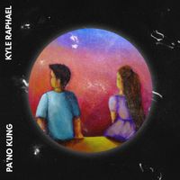 Kyle Raphael - Pa'No Kung