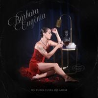 B&aacute;rbara Eug&ecirc;nia - Foi Tudo Culpa do Amor (P&eacute;rolas Populares, Vol.1)