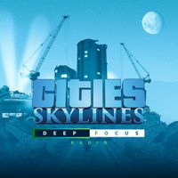 Various Artists - Cities: Skylines - Deep Focus Radio