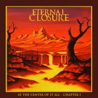Eternal Closure - At The Center of it All - Chapter I