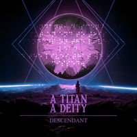 A Titan A Deity - Descendant
