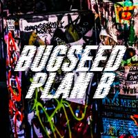 Bugseed - Plan B