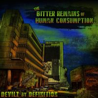 Devilz By Definition - The Bitter Remains of Human Consumption