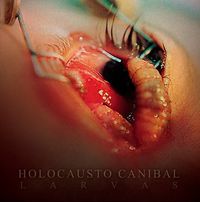 Holocausto Canibal - Larvas