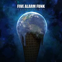 Five Alarm Funk - ABANDONEARTH