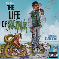 Cashcache! & Slime Dollaz - The Life Of Slime