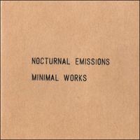 Nocturnal Emissions - Minimal Works