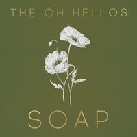 The Oh Hellos - Soap