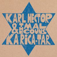 Karl Hector & The Malcouns - Ka Rica-Tar