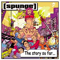Spunge - The Story So Far