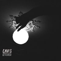 Caves - Betterment