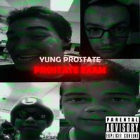 Yung Prostate - PROSTATE EXAM